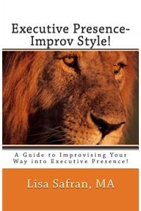 Executive Presence- Improv Style!