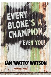 Every Bloke's a Champion... Even You!