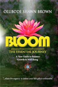 Bloom the Essential Journey
