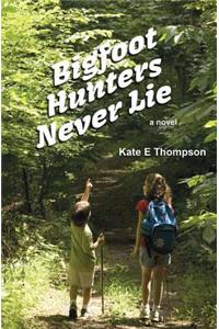 Bigfoot Hunters Never Lie