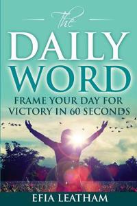 The Daily Word: Frame Your Day for Victory in 60 Seconds
