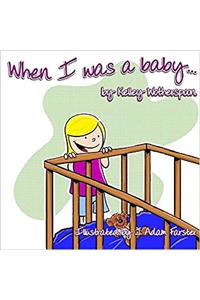 When I Was a Baby . . .