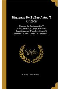 Riquezas De Bellas Artes Y Oficios