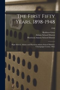 First Fifty Years, 1898-1948