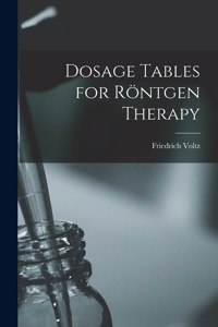 Dosage Tables for Röntgen Therapy