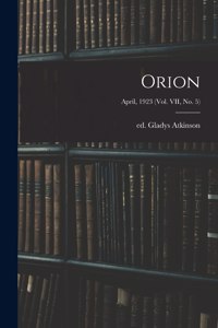 Orion; April, 1923 (vol. VII, no. 5)