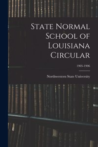 State Normal School of Louisiana Circular; 1905-1906
