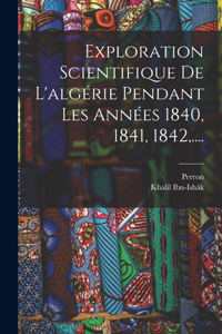 Exploration Scientifique De L'algérie Pendant Les Années 1840, 1841, 1842, ....