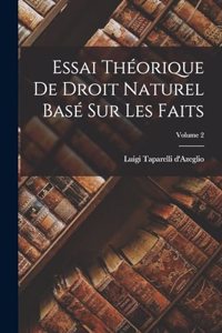 Essai Théorique De Droit Naturel Basé Sur Les Faits; Volume 2