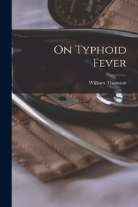 On Typhoid Fever