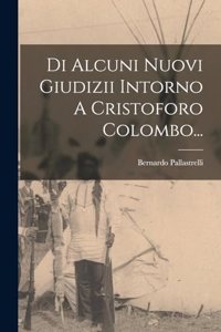 Di Alcuni Nuovi Giudizii Intorno A Cristoforo Colombo...