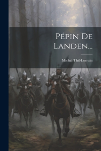 Pépin De Landen...