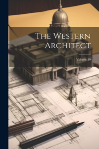 Western Architect; Volume 19