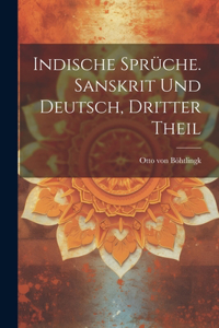 Indische Sprüche. Sanskrit und Deutsch, Dritter Theil