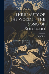 Beauty of the Word in the Song of Solomon