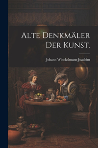 Alte Denkmäler der Kunst.