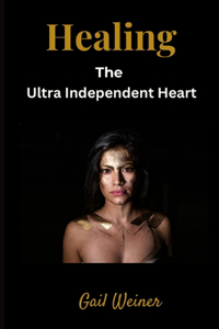 Healing the Ultra Independent Heart