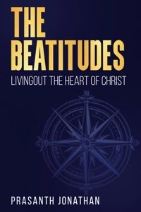The Beatitudes: Livingout The Heart Of Christ