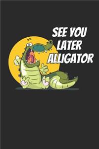 See You Later Alligator