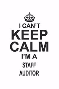 I Can't Keep Calm I'm A Staff Auditor