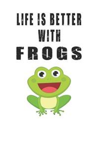 Life Is Better With Frogs
