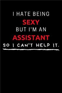 I Hate Being Sexy But I'm An Assistant So I Can't Help It