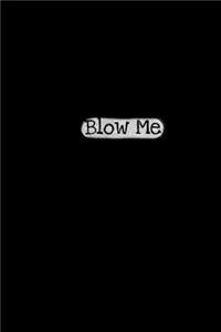 Blow Me
