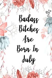 Badass Bitches Are Born In July
