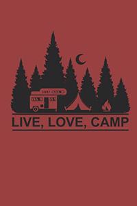 Live Love Camp: Camping Outdoor Notebook Camper Notizbuch Journal 6x9 kariert