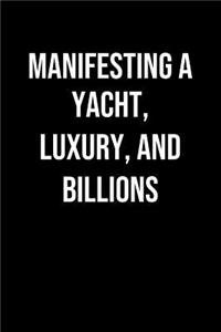 Manifesting A Yacht Luxury And Billions