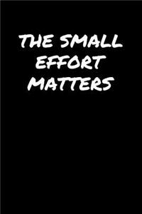 The Small Effort Matters