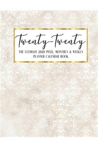 Twenty - Twenty The Ultimate 2020 Pixel Monthly & Weekly Planner Calendar Book