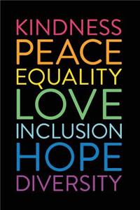 Kindness Peace Equality Love Inclusion Hope Diversity
