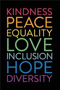 Kindness Peace Equality Love Inclusion Hope Diversity