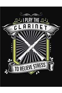 I Play Clarinet To Relieve Stress