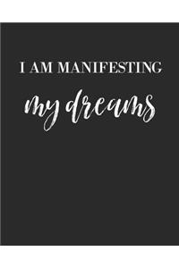 I Am Manifesting My Dreams