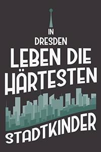 In Dresden Leben Die Härtesten Stadtkinder: DIN A5 6x9 I 120 Seiten I Punkteraster I Notizbuch I Notizheft I Notizblock I Geschenk I Geschenkidee