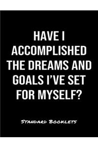 Have I Accomplished The Dreams And Goals I've Set For Myself?