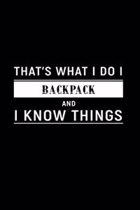 That's What I Do I Backpack and I Know Things