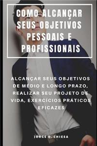 Como Alcançar Seus Objetivos Pessoais E Profissionais