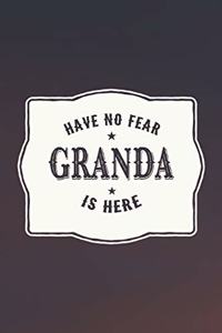 Have No Fear Granda Is Here