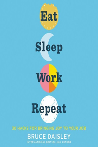 Eat Sleep Work Repeat