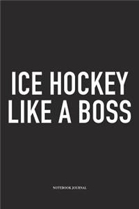 Ice Hockey Like A Boss