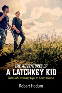 Adventures of a Latchkey Kid
