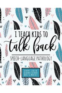 I Teach Kids To Talk Back Speech-Language Pathologist 2019-2020 Academic Calendar Weekly And Monthly