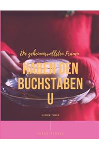 Die geheimnisvollsten Frauen haben den Buchstaben U