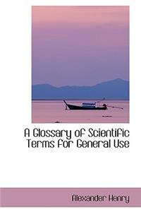 A Glossary of Scientific Terms for General Use