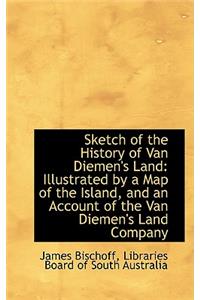 Sketch of the History of Van Diemen's Land