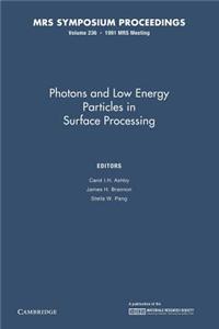 Photons and Low Energy Particles in Surface Processing: Volume 236