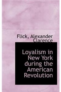 Loyalism in New York During the American Revolution